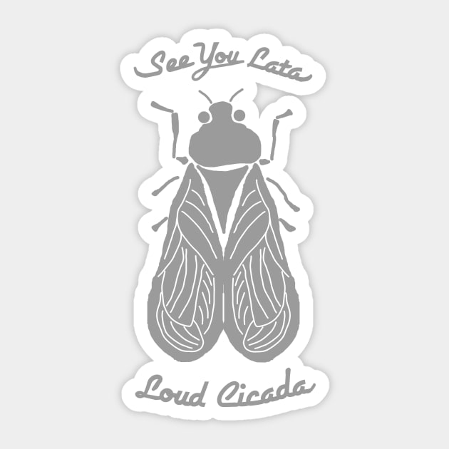 See You Lata, Loud Cicada Sticker by LochNestFarm